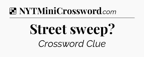 Solution: Street sweep - NYT Crossword