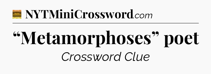“Metamorphoses” poet - Eugene Sheffer Crossword