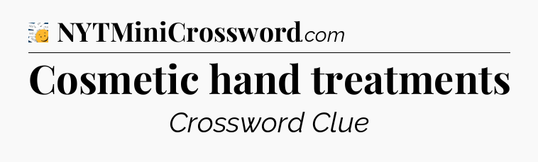 Cosmetic hand treatments - 7 Little Words