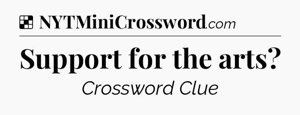 Solution: Support for the arts - NYT Crossword