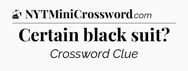 Certain black suit - Daily Themed Classic Crossword