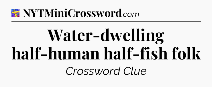 Water-dwelling half-human half-fish folk Codycross