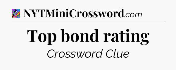 Top bond rating Crossword Clue