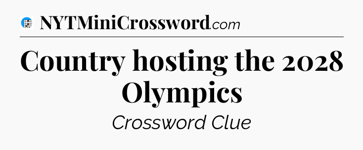 Country hosting the 2028 Olympics Crossword Clue