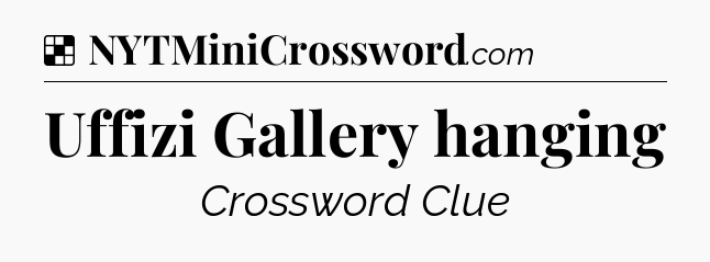 Solution: Uffizi Gallery hanging - NYT Crossword