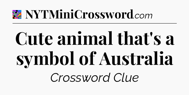 Cute animal that's a symbol of Australia Crossword Clue