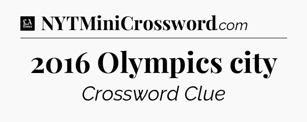 2016 Olympics city - LA Times Crossword