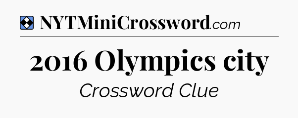 Solution: 2016 Olympics city - NYT Mini Crossword