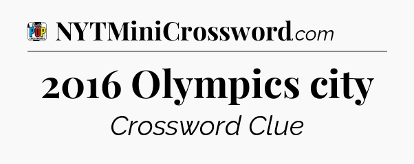 2016 Olympics city Crossword Clue