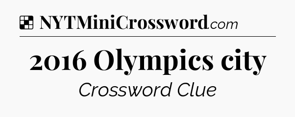Solution: 2016 Olympics city - NYT Crossword