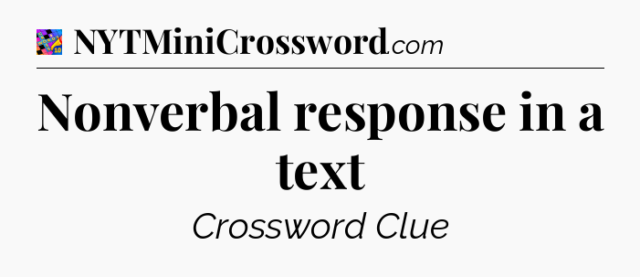 Nonverbal response in a text Crossword Clue