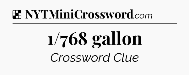 Solution: 1/768 gallon - NYT Crossword