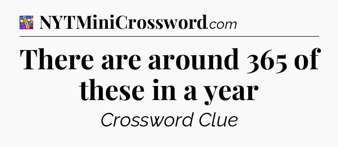 There are around 365 of these in a year Codycross