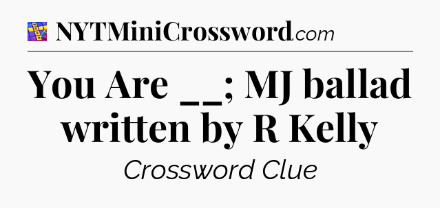 You Are __; MJ ballad written by R Kelly Codycross