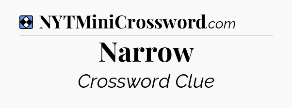 Solution: Narrow - NYT Mini Crossword