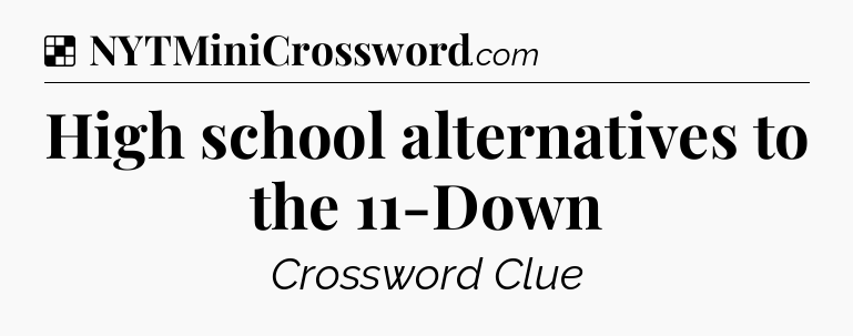 Solution: High school alternatives to the 11-Down - NYT Crossword