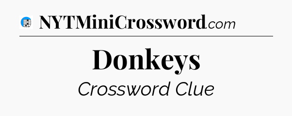 Donkeys Crossword Clue