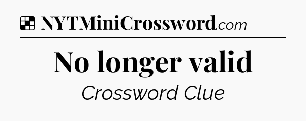 Solution: No longer valid - NYT Crossword