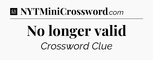 No longer valid - LA Times Crossword