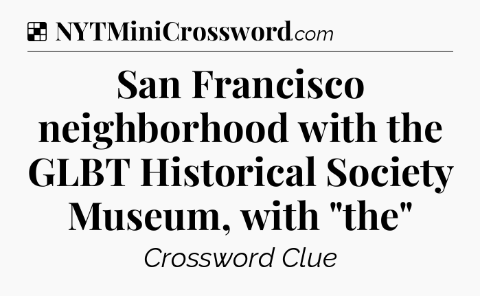 Solution: San Francisco neighborhood with the GLBT Historical Society Museum, with 