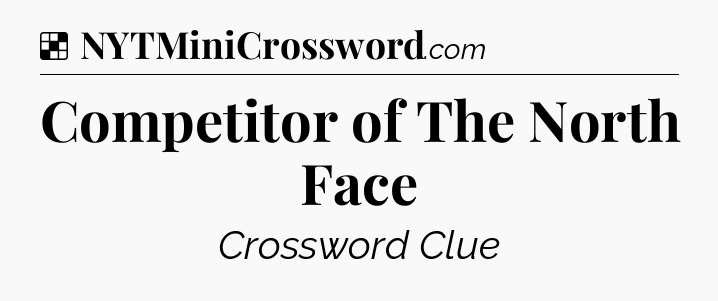 Solution: Competitor of The North Face - NYT Crossword
