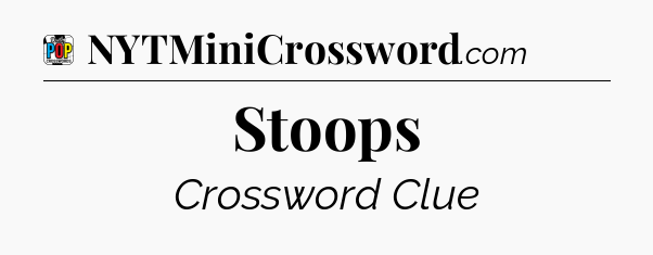 Stoops Crossword Clue