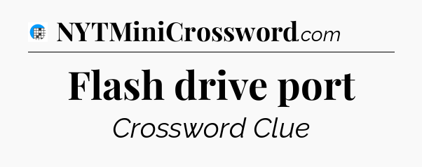 Flash drive port Crossword Clue