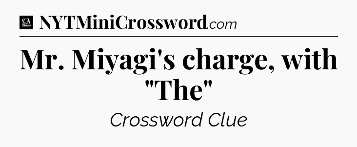 Mr. Miyagi's charge, with 