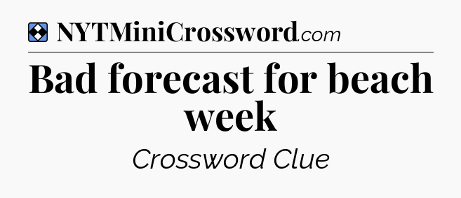 Solution: Bad forecast for beach week - NYT Mini Crossword
