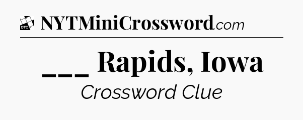 ___ Rapids, Iowa - Daily Themed Classic Crossword