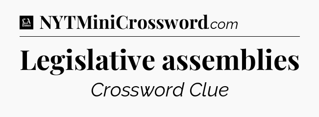 Legislative assemblies - LA Times Crossword