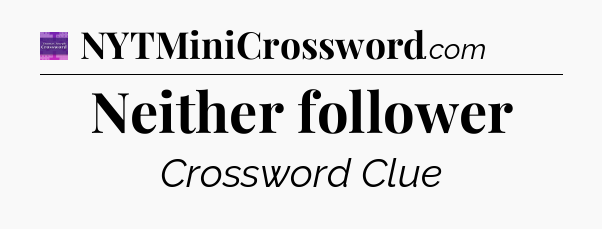 Neither follower - Thomas Joseph Crossword