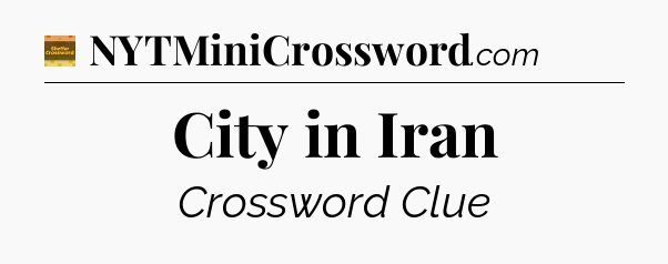 City in Iran - Eugene Sheffer Crossword