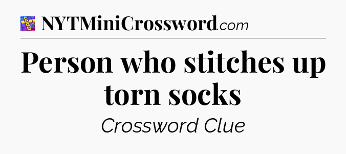 Person who stitches up torn socks Codycross