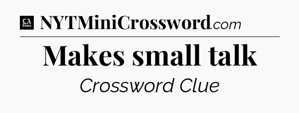 Makes small talk - LA Times Crossword