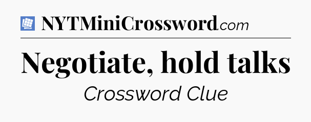 Negotiate, hold talks Puzzle Page Crossword Clue