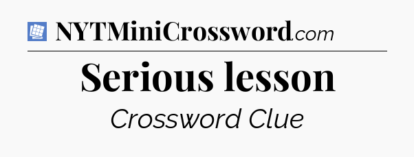 Serious lesson Puzzle Page Crossword Clue