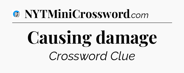 Causing damage Crossword Clue