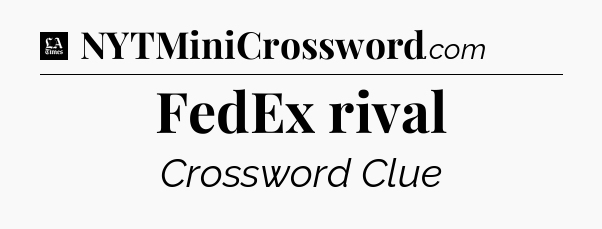 FedEx rival - LA Times Crossword