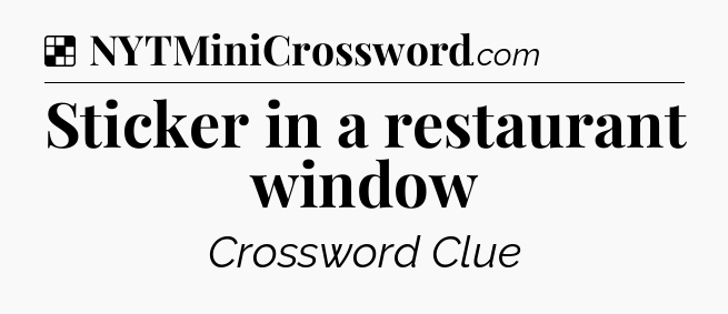 Solution: Sticker in a restaurant window - NYT Crossword