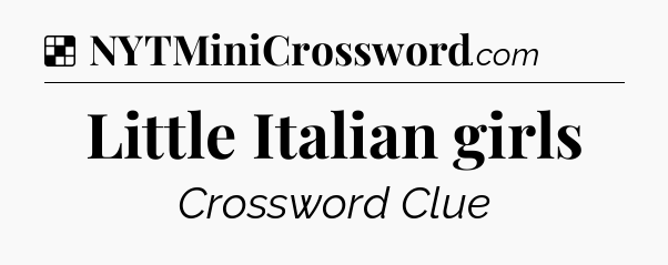 Solution: Little Italian girls - NYT Crossword