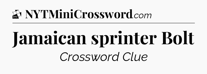 Jamaican sprinter Bolt - Daily Themed Classic Crossword