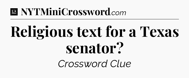 Religious text for a Texas senator - LA Times Crossword