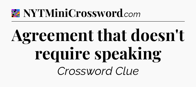 Agreement that doesn't require speaking Crossword Clue