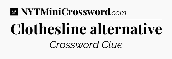 Clothesline alternative - LA Times Crossword
