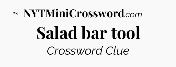Salad bar tool - WSJ Crossword