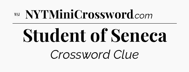 Student of Seneca - WSJ Crossword
