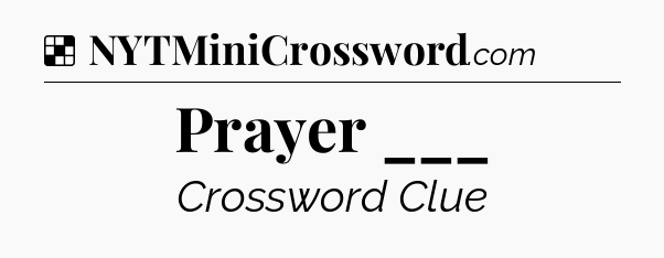 Solution: Prayer ___ - NYT Crossword