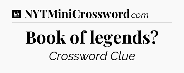 Book of legends - LA Times Crossword