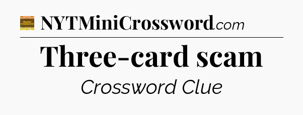 Three-card scam - Eugene Sheffer Crossword